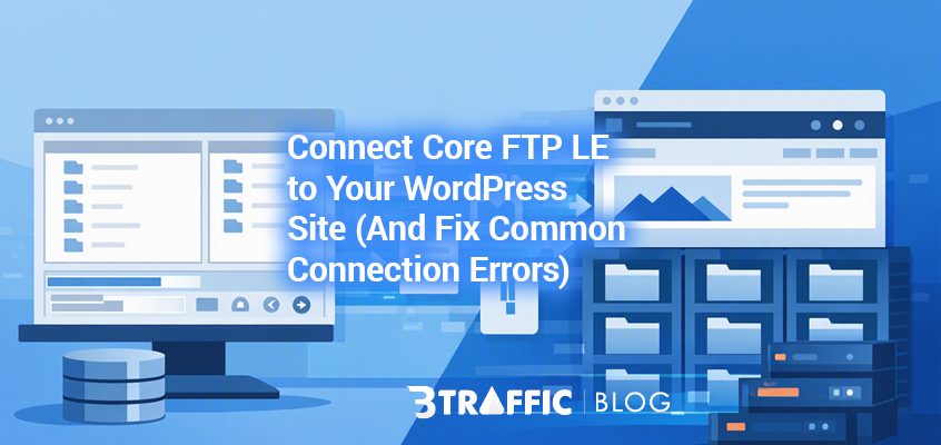 Connect Core FTP LE to Your WordPress Site (And Fix Common Connection Errors)