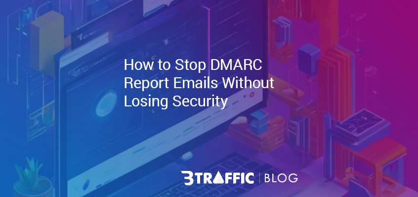 How to Stop DMARC Report Emails