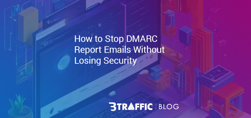 How to Stop DMARC Report Emails
