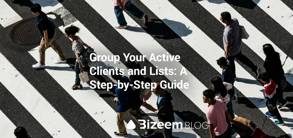 How to Group Your Active Clients and Leads: A Step-by-Step Guide