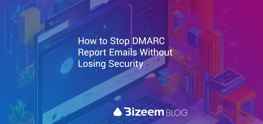 How to Stop DMARC Report Emails